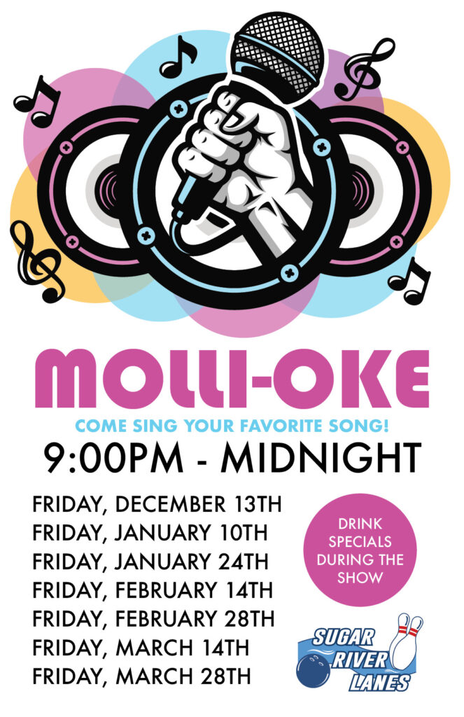 Molli-Oke Karaoke 9pm - Midnight Friday, December 13th
Friday, January 10th
Friday, January 24th
Friday, February 14th
Friday, February 28th
Friday, March 14th
Friday, March 28th