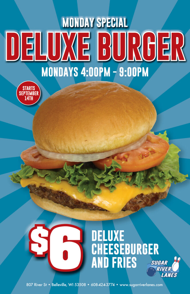 Deluxe Burger Special Mondays 4pm - 9pm. $6 Deluxe Cheeseburger and fries